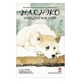 Hachiko – Chú Chó Đợi Chờ (Bìa Mềm) (Tái Bản 2018)