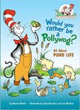 The cat in the hat: Would you rather be a pollywog